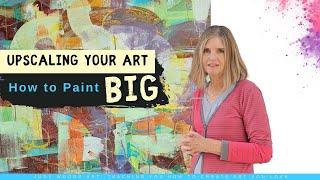 When and How to Create Large Paintings