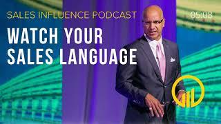 SIP 175 - Watch Your Sales Language - Sales Influence Podcast