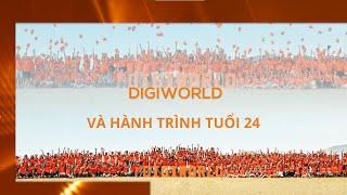 DIGIWORLD VÀ HÀNH TRÌNH TUỔI 24