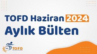 TOFD olarak Haziran ayı bültenimiz yayınlandı! #tofd