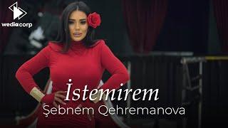 Sebnem Qehremanova - İstemirem (Official Video)