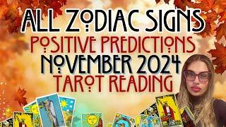 ALL ZODIAC SIGNS "POSITIVE PREDICTIONS" NOVEMBER 2024 TAROT READING