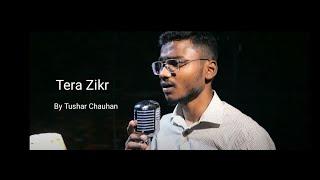 Tera Zikar || Tushar Chauhan || Darshan Raval