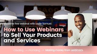 How to Use Webinars to Sell Your Products and Services ️ Leslie Samuel