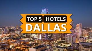 Top 5 Hotels in Dallas, Texas, Best Hotel Recommendations