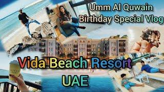 Vida beach resort  // Umm Al Quwain // Birthday special vlog/ part -1