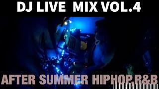 DJ LIVE MIX -HIPHOP . R&B vol.4 - After Summer