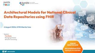 AeHIN Hour - Architectural Models for National Clinical Data Repositories using FHIR