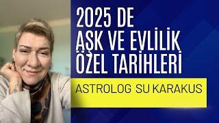 2025 AŞK VE EVLİLİK İÇİN ÖZEL TARİHLER | SU KARAKUŞ