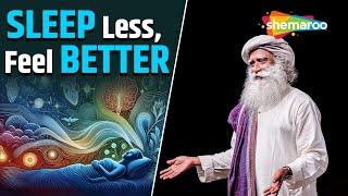 How to Sleep Less & Feel More Rested? | Sleep Less, Sleep Better | Sadhguru’s Powerful Advice