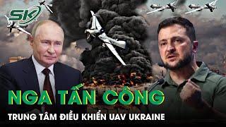 Nga tấn công trung tâm điều khiển máy bay không người lái của Ukraine | SKĐS