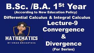 Convergence and Divergence (For Series)|| Lecture-9||