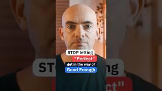 Stop letting 'Perfect' get in the way of Good Enough | #shorts