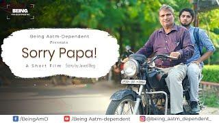 Sorry Papa | A Heart touching Hindi Short Film | Father Son Relationship | Being Aatm-dependent |