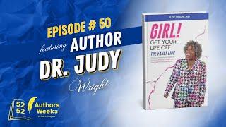 52 Authors 52 Weeks™️ : Episode 50: Author Dr. Judy Wright