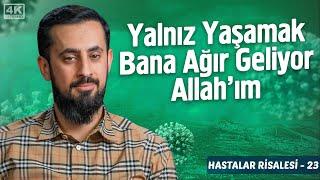 Yalnız Yaşamak Bana Ağır Geliyor Allah'ım - [Hastalar 23] - Hastalık Allah'ın Rahmetini Celb Eder