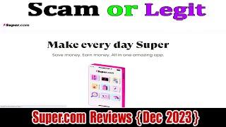 Super Com Reviews (Dec 2023) Check Is It Scam Or Legit? Watch Video Now | Scam Expert