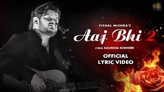 Aaj Bhi 2 (Video) Vishal Mishra | Kaushal Kishore | VYRL Originals