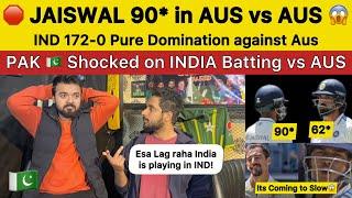 JAISWAL 90* in AUS vs AUS | IND 172-0 OMG  | PAKISTAN REACTION on IND vs AUS 1st Test day 2