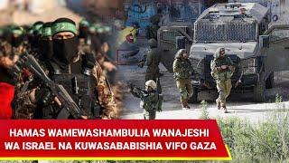 HÀMAS WAMEFANYA MASHAMBULIZI MAZITO KWA WANAJESHI WA ISRAEL NA KUSABABISHA VIFO