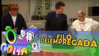 Ô Coitado   1ª Temporada   Filó Desempregada