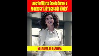 Lucerito Mijares Desata Carcajadas al Nombrase “La Princesa de México”