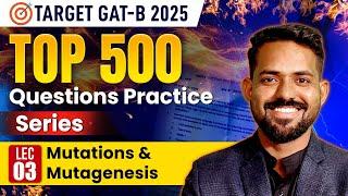 Mutation and Mutagenesis GAT B 2025 - Top 500 Question Practice!