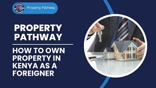 Owning Property as a  Foreigner In Kenya