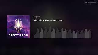 The Full Jonti | Fortyborn EP 38