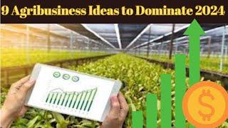 9 Agribusiness Ideas You Can't Ignore in 2024