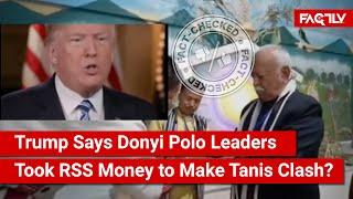 FACT CHECK: Does Video Show Trump Saying Donyi Polo Leaders Took Money from RSS to Make Tanis Clash?