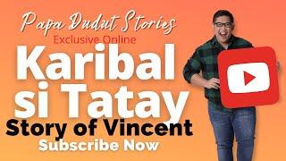 VINCENT | PAPA DUDUT STORIES