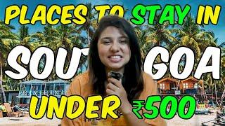 Best Places To Stay In *South Goa* Under ₹500 !!