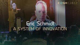 A System of Innovation. Eric Schmidt at COSM Technology Summit