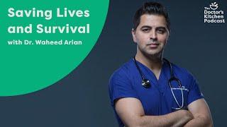 Saving Lives and Survival with Dr Waheed Arian (Full Podcast)