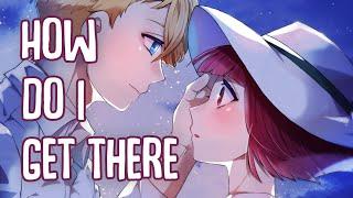 「Nightcore」→ How Do I Get There (Lyrics) by Cael Dadian