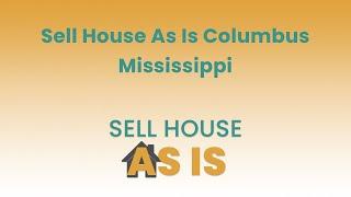 Sell House As Is Columbus Mississippi | (844) 203-8995