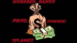 Hundred Bands - 2Flamez (Prod.osmvexi).