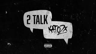 KATO2X - 2 Talk [Official Audio]