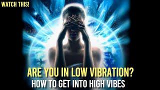 What to Do if You're in a Low Vibration (law of attraction)