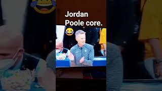 POV: Jordan Poole core.