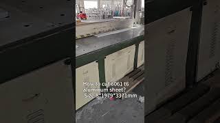 How to cut 6061 t6 aluminum sheet？