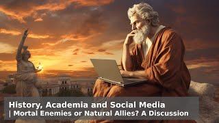 History: Academia vs Social Media, natural enemies or allies? A discussion