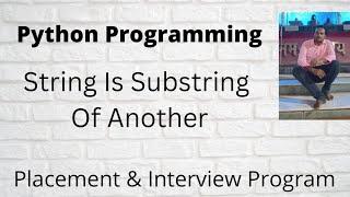 Python Program  to  Find  Substring  Of  String  || Check if a string is substring of another Python