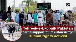 Tehreek-e-Labbaik Pakistan earns support of Pakistan Army: Human rights activist