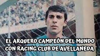 LA TRAYECTORIA DE AGUSTÍN MARIO CEJAS, EL LEGENDARIO ARQUERO DE RACING CLUB DE AVELLANEDA