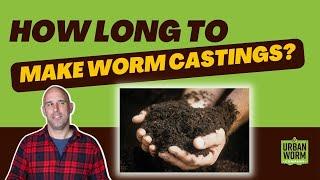 How Long Before I Can Harvest Worm Castings?