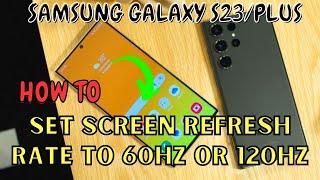 Samsung Galaxy S23 / Plus : Set Screen Refresh Rate to 60Hz or 120Hz