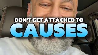 Don’t get attached to causes | Faris Al Hammadi