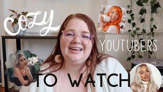 Cozy Youtubers You MUST WATCH | Kaycee Nicole